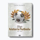 SQN išleista knyga "Moja historia futbolu. 1 tomas - Pasaulis" Stefan Szczepłek 9244287